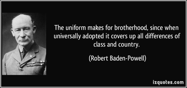 The uniform makes for brotherhood, since when universally adopted it covers up all differences of class and country.